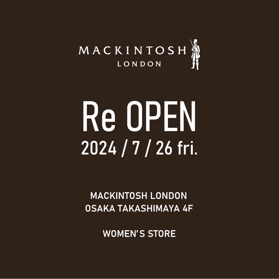 MACKINTOSH LONDON 大阪タカシマヤ店7 月 26 日 ( 金 ) リニューアルオープン
