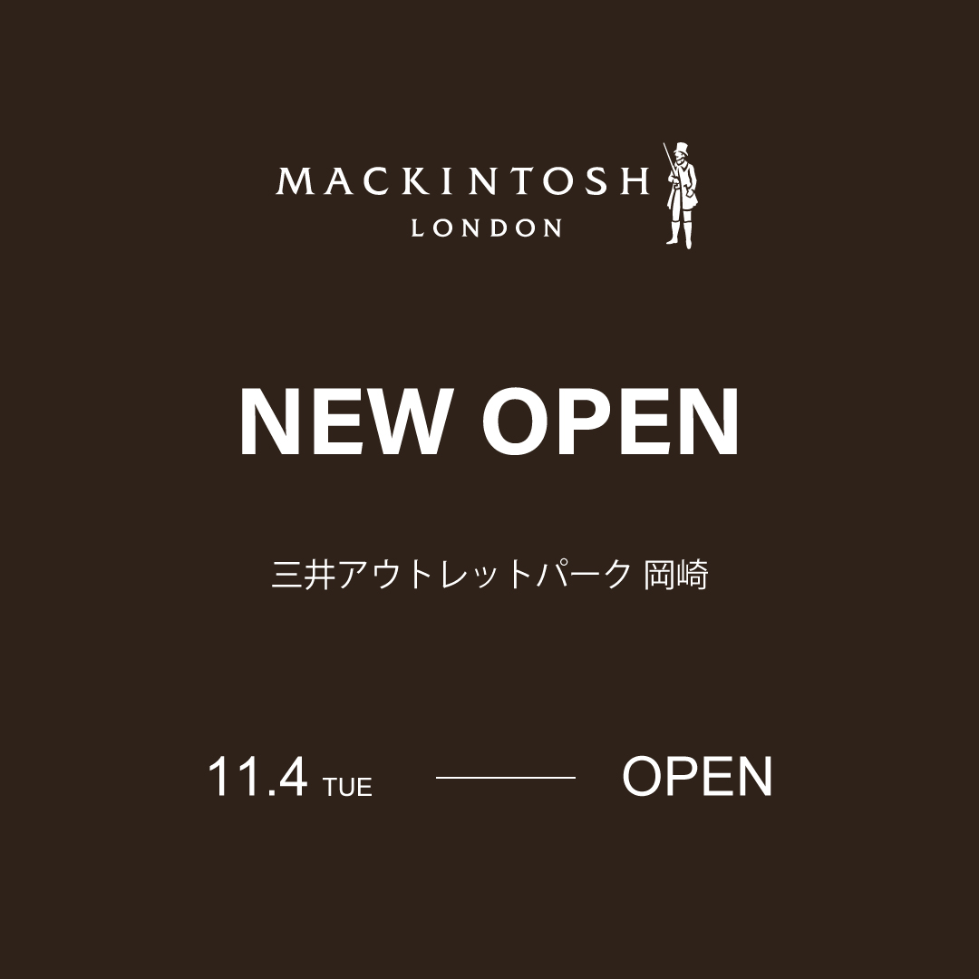 マッキントシュ ロンドン 
三井アウトレットパーク 岡崎 オープンのお知らせ